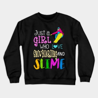 Just A Girl Who Loves Snowboarding And Slime Crewneck Sweatshirt